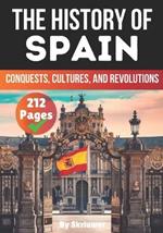The History of Spain: Conquests, Cultures, and Revolutions