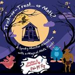 STEM Book: Trick-or-Treat... or Math? - Children Spooky Adventure: Monster Story, Educational Halloween Storybooks, Fun Mathamatics