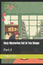 Cozy Mysteries Set in Tea Shops: Part II