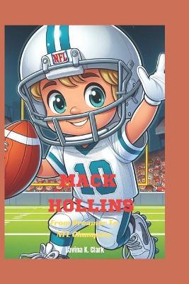 Mack Hollins: From Dreamer To NFL Champion - Lavina K Clark - cover