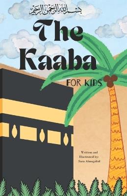 The Kaaba For Kids - Sara Almogahid - cover