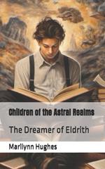 Children of the Astral Realms: The Dreamer of Eldrith
