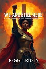 We Are Still Here: A 31-Day Devotional of Faith, Freedom, and Resilience