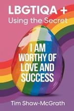 LBGTIQA+ & Using The Secret: The Journey to Self-Discovery