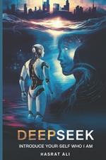 Deepseek Introduce Your -Self Who I Am: Beyond Ones and Zeros The Human Narrative of an AI Visionary