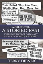 More to Tell: A Storied Past Everyday Lives of Ordinary People in Montour County, Pa.