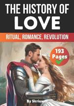 The History of Love: Ritual, Romance, Revolution