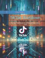 TikTok Shutdown: The App That Shook the World and Why It Went Dark