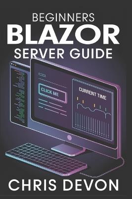Beginners Blazor Server Guide - Chris Devon - cover