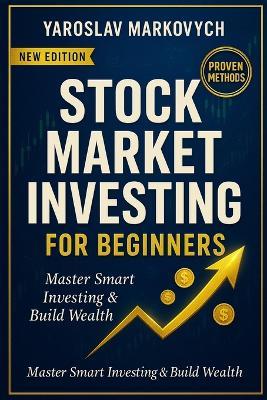 Stock Market Investing for Beginners: The Proven Blueprint to Build Wealth and Financial Freedom: Master the Art of Smart Investing, Avoid Costly Mistakes, and Grow Your Portfolio with Confide - Yaroslav Markovych - cover