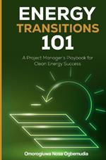 Energy Transitions 101: A Project Manager's Playbook for Clean Energy Success