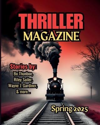 Thriller Magazine: Spring 2025 Issue - Bo Thunboe,Richard Risemberg,Robb White - cover
