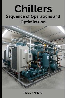 Chillers: Sequence of Operations and Optimization - Charles Nehme - cover