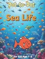 The Sea Life: A Dot-to-Dot Book for Kids: Connect the Dots Fun with Ocean Creatures, Marine Animals, and Underwater Adventures