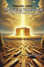 The Living Tabernacle: A Journey from Wilderness to Glory