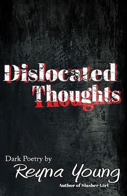 Dislocated Thoughts: Dark Poetry - Reyna Young - cover