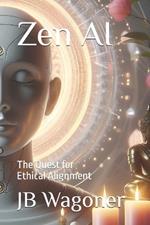 Zen AI: The Quest for Ethical Alignment