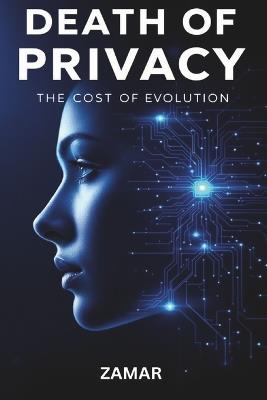 Death of Privacy: The Cost of Evolution - Zamar - cover