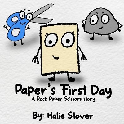 Paper's First Day: A Rock Paper Scissors Story - Halie Stover - cover