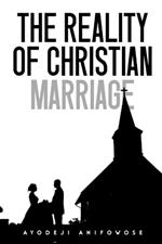 The Reality of Christian Marriage: Understanding the Journey of a Christian Marriage