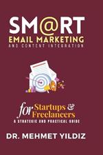Smart Email Marketing & Content Integration: A Strategic and Practical Guide for Freelancers and Startups