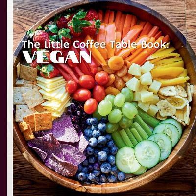 The Little Coffee Table Book: Vegan: Flip through and be inspired by the power of plants, the future of sustainable agriculture, and the countless ways veganism can positively impact your life! - Mehco Design - cover