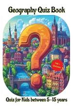 Geography Quiz Book: Quiz for Kids between 5-15 years