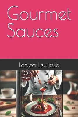 Gourmet Sauces - Larysa Levytska - cover