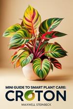 Mini-Guide to Smart Plant Care: Croton