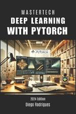 Deep Learning with Pytorch: Master the Construction of Modern Neural Networks with Practicality and Efficiency
