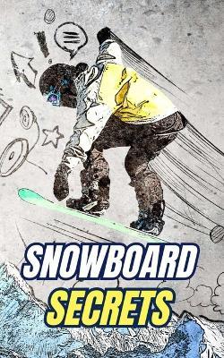 Snowboard Secrets: Myths, Feats, and Curiosities - VC Brothers - cover