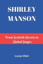 Shirley Manson: From Scottish Streets to Global Stages