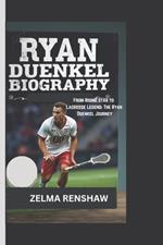 Ryan Duenkel Biography: From Rising Star to Lacrosse Legend: The Ryan Duenkel Journey