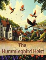 The Hummingbird Heist: A Family's Quest to Save the Whirr of Wings!