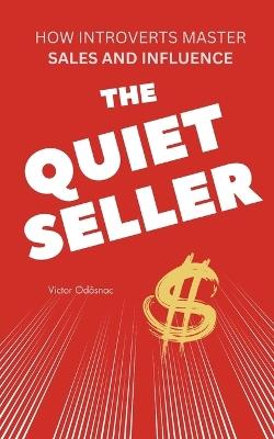 The Quiet Seller: How Introverts Master Sales and Influence - Victor Odåsnac - cover