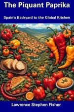 The Piquant Paprika: Spain's Backyard to the Global Kitchen