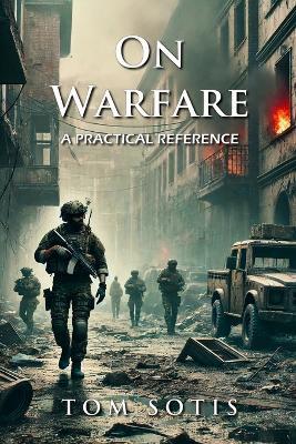 On Warfare: A Practical Reference - Tom Sotis - cover