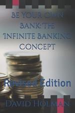 Be Your Own Bank: The Infinite Banking Concept: Revised Edition