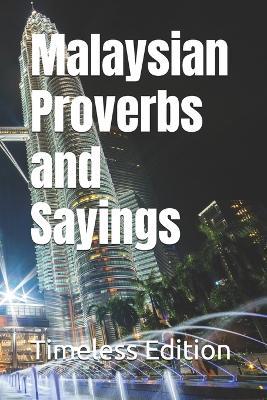 Malaysian Proverbs and Sayings - Timeless Edition - cover