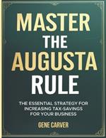Master the Augusta Rule: An Essential Strategy for Increaseing Tax-Savings for Your Business