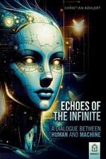 Echoes of the Infinite: A Dialogue Between Human and Machine