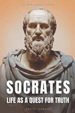Socrates: Life as a Quest for Truth