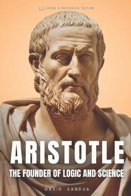 Aristotle: The Founder of Logic and Science - David Sandua - cover