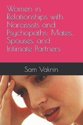 Women in Relationships with Narcissists and Psychopaths: Mates, Spouses, and Intimate Partners - Sam Vaknin - cover