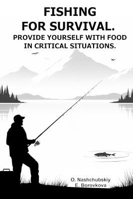 Fishing for survival. Provide yourself with food in critical situations. - Eugenia Borovkova,Oleg Nashchubskiy - cover