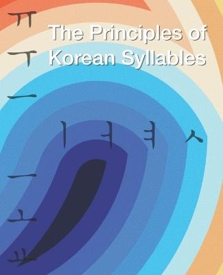 The Principles of Korean Syllables: Understanding Hangeul's Structure - Jin Park,Franklin Park - cover