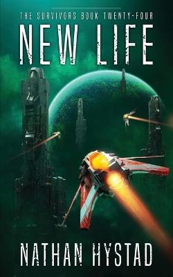 New Life (The Survivors Book Twenty-Four) - Nathan Hystad - cover