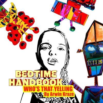 Bedtime Handbook: Who's That Yelling - Arwin Kraze - cover