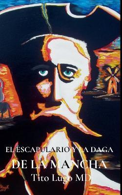 El Escapulario y la Daga de la Mancha - Tito Lugo - cover