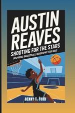 Austin Reaves: Shooting For The Stars: Inspiring Basketball Biography for Kids